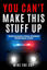Picture of You Can't Make This Stuff Up: Ridiculously Real Stories from Real Cops