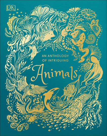 Picture of An Anthology of Intriguing Animals (DK Children's Anthologies) - copy