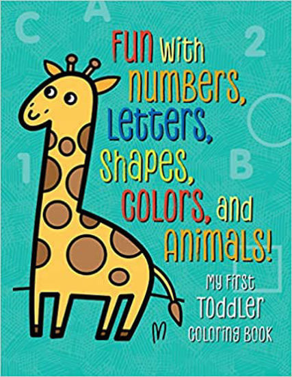 Picture of My First Toddler Coloring Book: Fun With Numbers, Letters, Shapes, Colors, And Animals! - copy